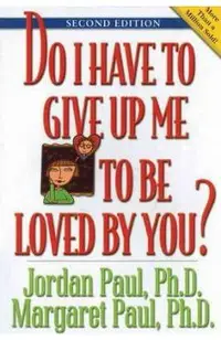 Do I Have to Give Up Me to Be Loved by You: Second Edition