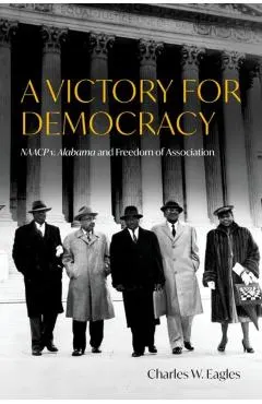 A Victory for Democracy: NAACP V. Alabama and Freedom of Association