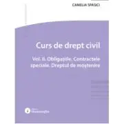 Curs de drept civil. Vol. 2. Obligatiile. Contractele speciale. Dreptul de mostenire