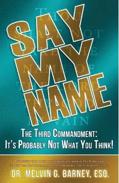 Say My Name: The Third Commandment: It's Probably Not What You Think!