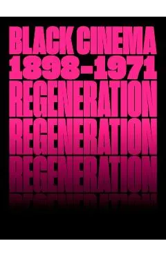 Regeneration: Black Cinema, 1898-1971