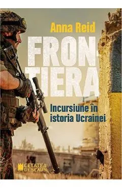 Frontiera. Incursiune in istoria Ucrainei