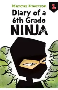 Diary of a 6th Grade Ninja: #1