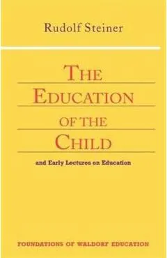 The Education of the Child: And Early Lectures on Education (Cw 293 & 66)