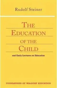 The Education of the Child: And Early Lectures on Education (Cw 293 & 66)