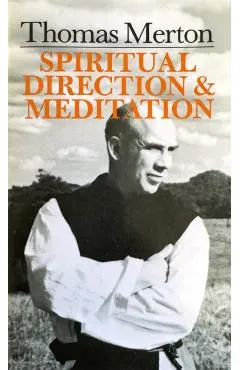 Thomas Merton: Spiritual Direction and Meditation