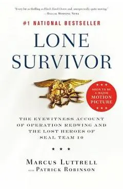 Lone Survivor: The Eyewitness Account of Operation Redwing and the Lost Heroes of SEAL Team 10