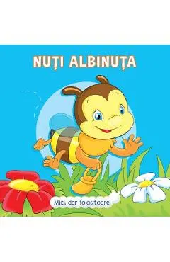 Mici, dar folositoare. Nuti Albinuta