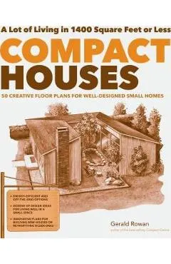Compact Houses: 50 Creative Floor Plans for Well-Designed Small Homes