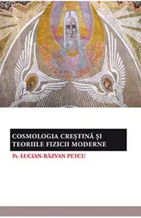 Cosmologia Crestina si Teoriile Fizicii Moderne