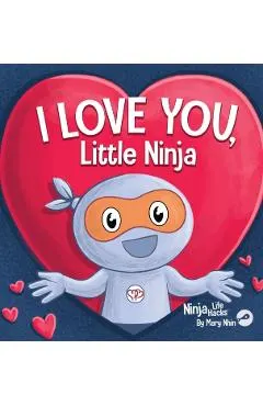 I Love You Little Ninja: A Rhyming Children's Book Classic, Perfect For Valentine's Day