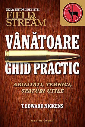 Vanatoare. Ghid practic. Abilitati, tehnici, sfaturi utile