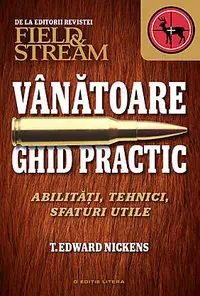 Vanatoare. Ghid practic. Abilitati, tehnici, sfaturi utile