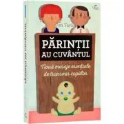 Parintii au cuvantul. Noua mesaje esentiale de transmis copiilor