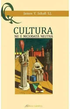 Cultura nu e niciodata neutra
