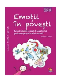 Emoții în povești. Cum să-i ajutăm pe copii să accepte și să gestioneze propria lor sferă emotivă - Paperback brosat - Veronica Arlati
