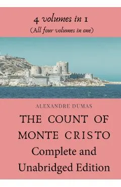 The Count of Monte Cristo Complete and Unabridged Edition: 4 volumes in 1 (All four volumes in one)