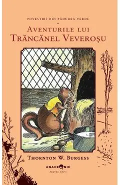 Aventurile lui Trancanel Veverosu. Seria Povestiri din Padurea Verde Vol.7