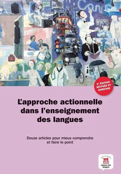 L'approche actionnelle dans l'enseignement des langues - Douze articles pour mieux comprendre et faire le point - Paperback brosat - Claire Bourguignon, Ernesto Martín Peris, Jean-Jacques Richer, Peter Griggs