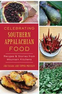 Celebrating Southern Appalachian Food: Recipes & Stories from Mountain Kitchens