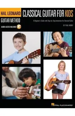 Classical Guitar for Kids: A Beginner's Guide with Step-By-Step Instruction and Online Demonstration Tracks