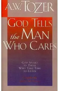 God Tells the Man Who Cares: God Speaks to Those Who Take Time to Listen