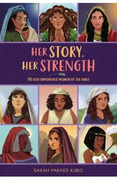 Her Story, Her Strength: 50 God-Empowered Women of the Bible