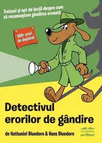 Detectivul erorilor de gândire - Paperback brosat - Hans Bluedorn, Nathaniel Bluedorn