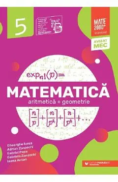 Matematica - Clasa 5 - Standard - Gheorghe Iurea, Adrian Zanoschi, Gabriel Popa, Gabriela Zanoschi, Ioana Anton