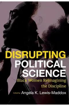 Disrupting Political Science: Black Women Reimagining the Discipline