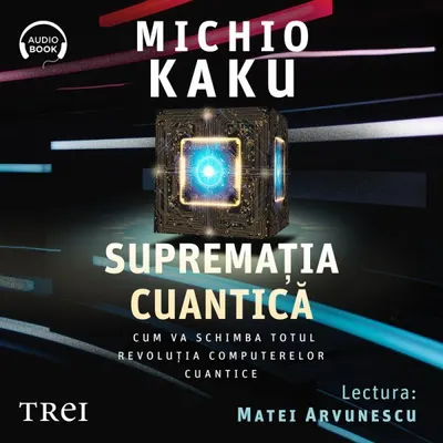 Supremația cuantică. Cum va schimba totul revoluția computerelor cuantice - Audiobook