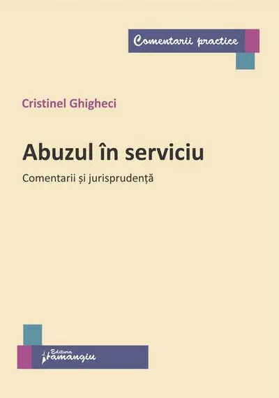 Abuzul în serviciu. Comentarii și jurisprudență - Paperback brosat