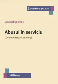 Abuzul în serviciu. Comentarii și jurisprudență - Paperback brosat