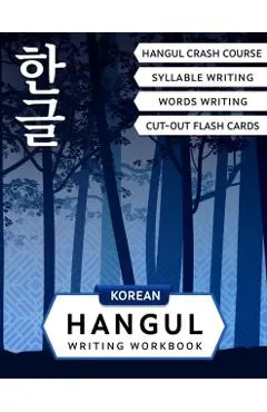 Korean Hangul Writing Workbook: Korean Alphabet for Beginners: Hangul Crash Course, Syllables and Words Writing Practice and Cut-out Flash Cards