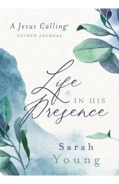 Life in His Presence: A Jesus Calling Guided Journal