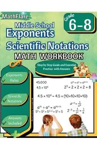 Exponents and Scientific Notations Math Workbook 6th to 8th Grade: Grade 6-8 Exponents Workbook, Scientific Notations