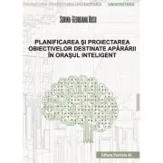 Planificarea si proiectarea obiectivelor destinate apararii in orasul inteligent