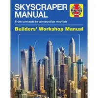 Skyscraper Manual: From concepts to construction methods (Builders' Workshop Manual)