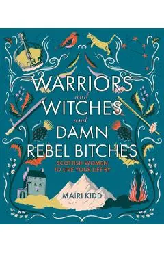 Warriors and Witches and Damn Rebel Bitches