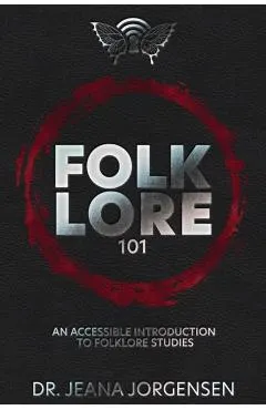 Folklore 101: An Accessible Introduction to Folklore Studies