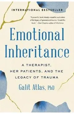 Emotional Inheritance: A Therapist, Her Patients, and the Legacy of Trauma