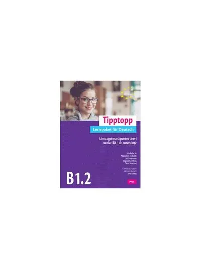 Tipptopp B1.2 - Manual pentru adolescenți cu nivel B1.1 de cunoștinţe de limba germană - Paperback brosat - Friederike Jin, Lutz Rohrmann, Dagmar Giersberg, Dieter Maenner, Magdalena Michalak