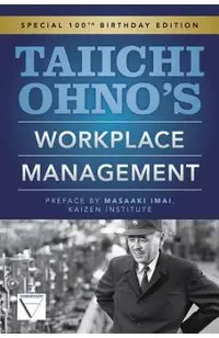 Taiichi Ohno's Workplace Management: Special 100th Birthday Edition