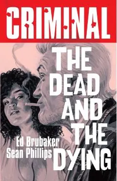 Criminal Volume 3: The Dead and The Dying (New Edition) - Ed Brubaker