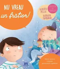 Nu vreau un frățior! - Hardcover - Alberto Pellai, Barbara Tamborini