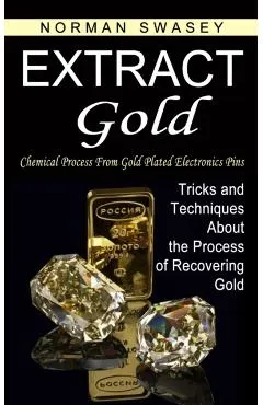 Extract Gold: Chemical Process From Gold Plated Electronics Pins (Tricks and Techniques About the Process of Recovering Gold)