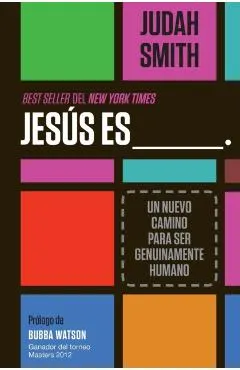Jesús Es ___.: Un Nuevo Camino Para Ser Genuinamente Humano