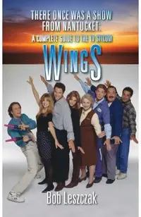 There Once Was a Show from Nantucket (hardback): A Complete Guide to the TV Sitcom Wings