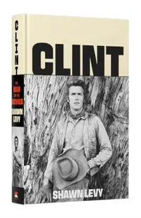 Clint: The Man and the Movies