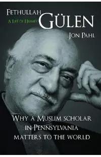Fethullah Gulen: A Life of Hizmet